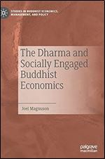 The Dharma and Socially Engaged Buddhist Economics (Studies in Buddhist Economics, Management, and Policy)