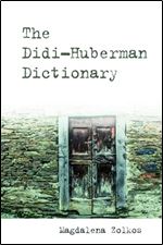 The Didi-Huberman Dictionary (Philosophical Dictionaries)
