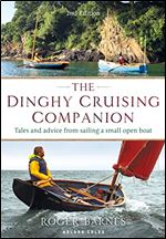 The Dinghy Cruising Companion 2nd edition: Tales and Advice from Sailing a Small Open Boat