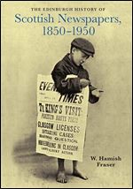 The Edinburgh History of Scottish Newspapers, 1850-1950