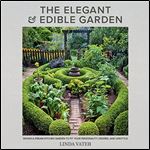 The Elegant and Edible Garden Design a Dream Kitchen Garden to Fit Your Personality, Desires, and Lifestyle [Audiobook]