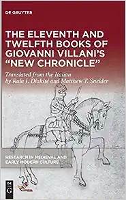 The Eleventh and Twelfth Books of Giovanni Villanis New Chronicle (Research in Medieval and Early Modern Culture)
