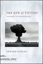 The End of Victory: Prevailing in the Thermonuclear Age