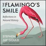 The Flamingo's Smile Reflections in Natural History [Audiobook]