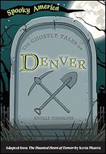 The Ghostly Tales of Denver (Spooky America)