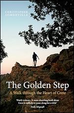 The Golden Step: A Walk Through the Heart of Crete (Armchair Traveller)