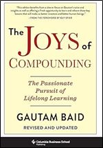 The Joys of Compounding: The Passionate Pursuit of Lifelong Learning, Revised and Updated (Heilbrunn Center for Graham & Dodd Investing Series)