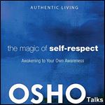 The Magic of SelfRespect Awakening to Your Own Awareness [Audiobook]