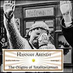 The Origins of Totalitarianism [Audiobook]