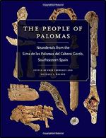The People of Palomas: Neandertals from the Sima de las Palomas del Cabezo Gordo, Southeastern Spain (Volume 19) (Texas A&M University Anthropology Series)