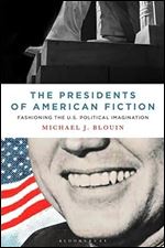 The Presidents of American Fiction: Fashioning the U.S. Political Imagination