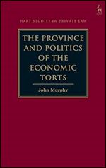 The Province and Politics of the Economic Torts (Hart Studies in Private Law)