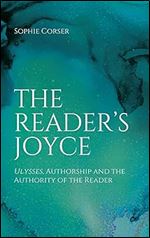 The Reader's Joyce: Ulysses, Authorship and the Authority of the Reader Ed 102