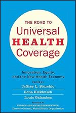 The Road to Universal Health Coverage: Innovation, Equity, and the New Health Economy