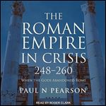 The Roman Empire in Crisis, 248260 When the Gods Abandoned Rome [Audiobook]