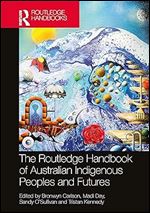 The Routledge Handbook of Australian Indigenous Peoples and Futures (Routledge Anthropology Handbooks)