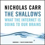The Shallows What the Internet Is Doing to Our Brains [Audiobook]