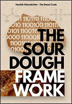 The Sourdough Framework: The book that you kneaded to make perfect sourdough bread at home.