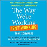 The Way We're Working Isn't Working How Intense Focus and Frequent Renewal Fuel Great Performance [Audiobook]