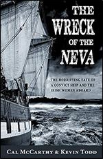The Wreck of the Neva: The Horrifying Fate of a Convict Ship and the Irish Women Aboard