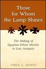 Those for Whom the Lamp Shines: The Making of Egyptian Ethnic Identity in Late Antiquity