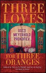 Three Loves for Three Oranges: Gozzi, Meyerhold, Prokofiev (Russian Music Studies)