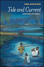 Tide and Current: Fishponds of Hawai i Ed 2