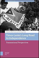 Timor-Leste's Long Road to Independence: Transnational Perspectives (Transforming Asia)
