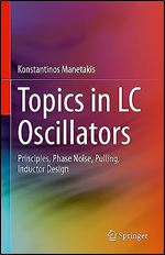 Topics in LC Oscillators: Principles, Phase Noise, Pulling, Inductor Design