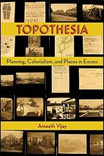 Topothesia: Planning, Colonialism, and Places in Excess