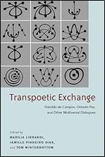 Transpoetic Exchange: Haroldo de Campos, Octavio Paz, and Other Multiversal Dialogues (Bucknell Studies in Latin American Literature and Theory)