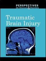 Traumatic Brain Injury (Perspectives on Diseases and Disorders)