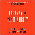 Tyranny of the Minority Why American Democracy Reached the Breaking Point [Audiobook]