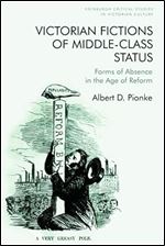 Victorian Fictions of Middle-Class Status: Forms of Absence in the Age of Reform (Edinburgh Critical Studies in Victorian Culture)
