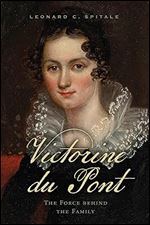 Victorine du Pont: The Force behind the Family (Cultural Studies of Delaware and the Eastern Shore)