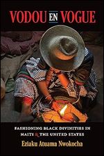 Vodou en Vogue: Fashioning Black Divinities in Haiti and the United States (Where Religion Lives)