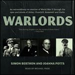 Warlords: An Extraordinary Re-Creation of World War II Through the Eyes and Minds of Hitler, Churchill, Roosevelt and Stalin [Audiobook]