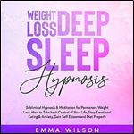 Weight Loss Deep Sleep Hypnosis Subliminal Hypnosis & Meditation for Permanent Weight Loss [Audiobook]