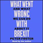 What Went Wrong with Brexit And What We Can Do About It [Audiobook]