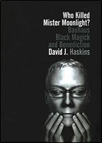 Who Killed Mister Moonlight?: Bauhaus black magick and benediction Ed 2