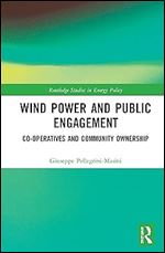 Wind Power and Public Engagement: Co-operatives and Community Ownership (Routledge Studies in Energy Policy)