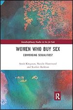 Women Who Buy Sex (Interdisciplinary Studies in Sex for Sale)