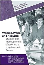 Women, Work, and Activism: Chapters of an Inclusive History of Labor in the Long Twentieth Century (Work and Labor  Transdisciplinary Studies for the 21st Century)
