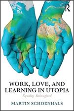 Work, Love, and Learning in Utopia: Equality Reimagined