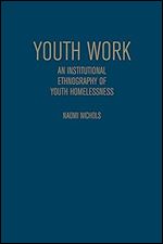 Youth Work: An Institutional Ethnography of Youth Homelessness