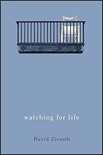 watching for life (Volume 71) (The Hugh MacLennan Poetry Series)