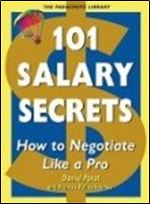 101 Salary Secrets : How to Negotiate Like a Pro