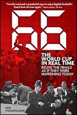 1966: The World Cup in Real Time: Relive the Finals as If They Were Happening Today