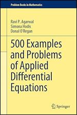 500 Examples and Problems of Applied Differential Equations (Problem Books in Mathematics)