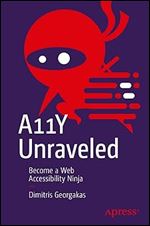 A11Y Unraveled: Become a Web Accessibility Ninja